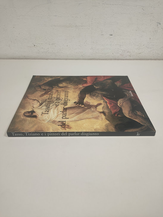 Libro Tasso, Tiziano e i Pittori del Parlar Disgiunto 1997